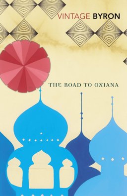 Road to Oxiana  9780099523888 Front Cover