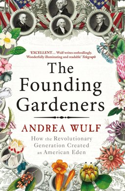 Founding Gardeners How the Revolutionary Generation Created an American Eden  9780099525622 Front Cover