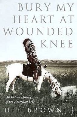 Bury My Heart at Wounded Knee (Arena Books)  9780099526407 Front Cover