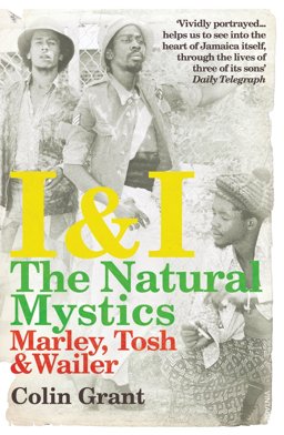 I and I: the Natural Mystics Marley, Tosh and Wailer  9780099526728 Front Cover