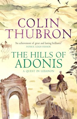 Hills of Adonis : A Quest in Lebanon  9780099532286 Front Cover