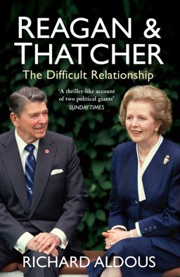 Reagan and Thatcher The Difficult Relationship  9780099534099 Front Cover