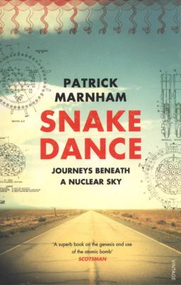 Snake Dance Journeys Beneath a Nuclear Sky  9780099542247 Front Cover