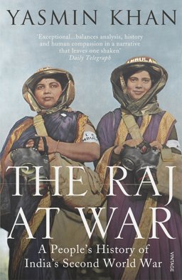 Raj at War A People's History of India's Second World War  9780099542278 Front Cover