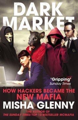 DarkMarket How Hackers Became the New Mafia  9780099546559 Front Cover