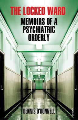 Locked Ward Memoirs of a Psychiatric Orderly  9780099554356 Front Cover