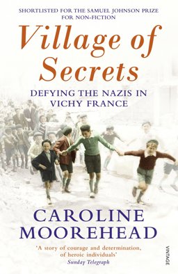 Village of Secrets Defying the Nazis in Vichy France  9780099554646 Front Cover