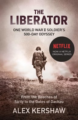 Liberator One World War II Soldier's 500-Day Odyssey from the Beaches of Sicily to the Gates of Dachau  9780099568797 Front Cover