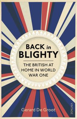 Back in Blighty The British at Home in World War One  9780099582229 Front Cover