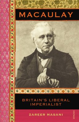 Macaulay Britain's Liberal Imperialist  9780099587026 Front Cover