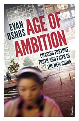 Age of Ambition Chasing Fortune, Truth, and Faith in the New China  9780099589976 Front Cover