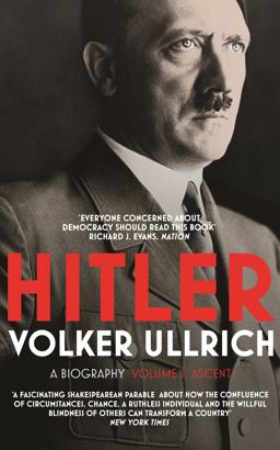 Hitler: Volume I Ascent 1889-1939  9780099590231 Front Cover