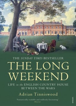 Long Weekend Life in the English Country House Between the Wars  9780099592853 Front Cover