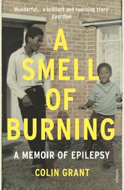 Smell of Burning A Memoir of Epilepsy  9780099597872 Front Cover