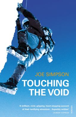 Touching the Void : The True Story of One Man's Miraculous Survival  9780099771012 Front Cover