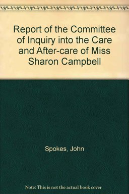 Report of the Committee of Inquiry into the Care and After-Care of Miss Sharon Campbell