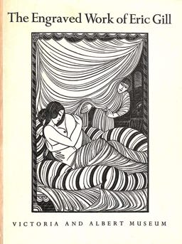 The Engraved Work of Eric Gill [in The] Victoria and Albert Museum