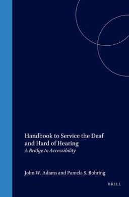 Handbook to Service the Deaf and Hard of Hearing A Bridge to Accessibility  9780120441419 Front Cover