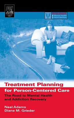 Treatment Planning for Person-Centered Care The Road to Mental Health and Addiction Recovery  9780120441556 Front Cover