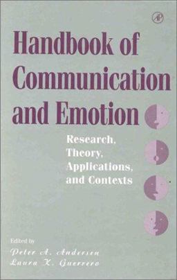 Handbook of Communication and Emotion Research, Theory, Applications, and Contexts  9780120577705 Front Cover
