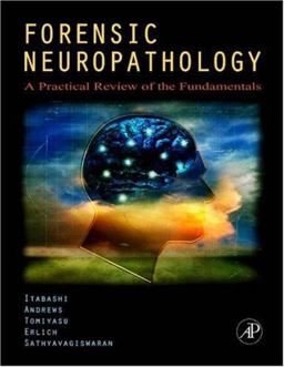 Forensic Neuropathology A Practical Review of the Fundamentals  9780120585274 Front Cover