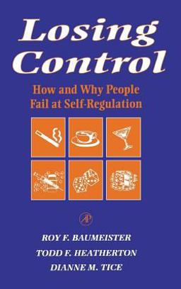 Losing Control How and Why People Fail at Self-Regulation  9780120831401 Front Cover