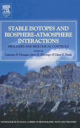 Stable Isotopes and Biosphere - Atmosphere Interactions Processes and Biological Controls  9780120884476 Front Cover
