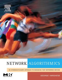 Network Algorithmics An Interdisciplinary Approach to Designing Fast Networked Devices  9780120884773 Front Cover