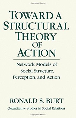 Toward a Structural Theory of Action Network Models of Social Structure, Perception and Action  9780121471507 Front Cover
