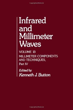 Infrared and Millimeter Waves, Vol. 13