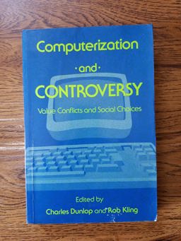Computerization and Controversy Value Conflicts and Social Choices  9780122243561 Front Cover