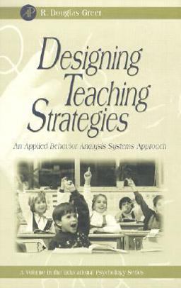 Designing Teaching Strategies An Applied Behavior Analysis Systems Approach  9780123008503 Front Cover