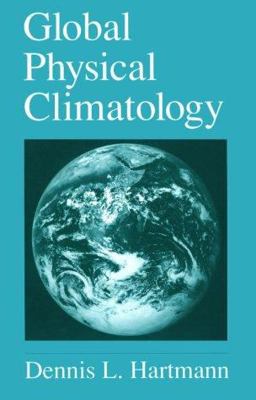 Global Physical Climatology  9780123285300 Front Cover
