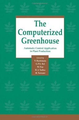 Computerized Greenhouse Automatic Control Application in Plant Production  9780123305909 Front Cover