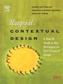 Rapid Contextual Design A How-To Guide to Key Techniques for User-Centered Design  9780123540515 Front Cover