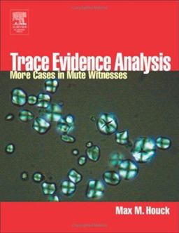 Trace Evidence Analysis More Cases in Forensic Microscopy and Mute Witnesses  9780123567611 Front Cover