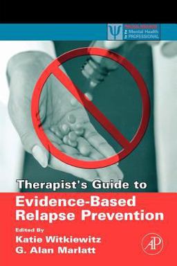 Therapist's Guide to Evidence-Based Relapse Prevention  9780123694294 Front Cover