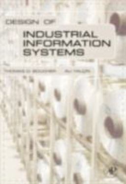 Design of Industrial Information Systems  9780123704924 Front Cover