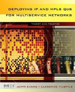 Deploying IP and MPLS QoS for Multiservice Networks Theory and Practice  9780123705495 Front Cover
