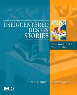User-Centered Design Stories Real-World UCD Case Studies  9780123706089 Front Cover