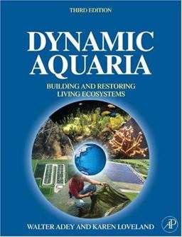 Dynamic Aquaria Building Living Ecosystems 3rd 9780123706416 Front Cover
