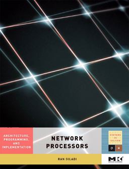 Network Processors Architecture, Programming, and Implementation  9780123708915 Front Cover