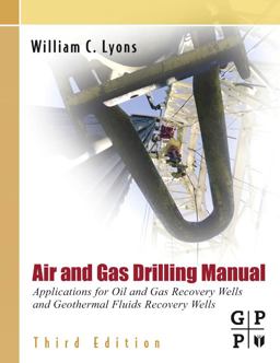 Air and Gas Drilling Manual Applications for Oil and Gas Recovery Wells and Geothermal Fluids Recovery Wells 3rd 9780123708953 Front Cover