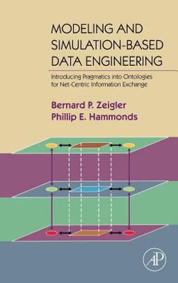 Modeling and Simulation-Based Data Engineering Introducing Pragmatics into Ontologies for Net-Centric Information Exchange  9780123725158 Front Cover