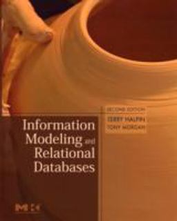 Information Modeling and Relational Databases 2nd 9780123735683 Front Cover