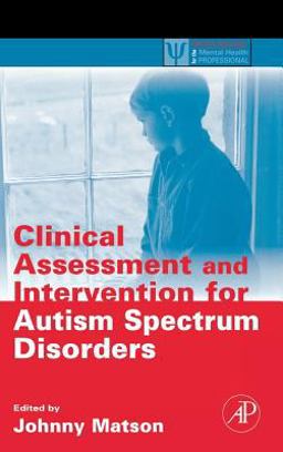 Clinical Assessment and Intervention for Autism Spectrum Disorders  9780123736062 Front Cover