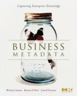 Business Metadata: Capturing Enterprise Knowledge  9780123737267 Front Cover