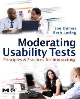 Moderating Usability Tests Principles and Practices for Interacting  9780123739339 Front Cover
