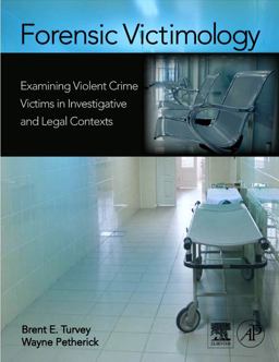 Forensic Victimology Examining Violent Crime Victims in Investigative and Legal Contexts  9780123740892 Front Cover