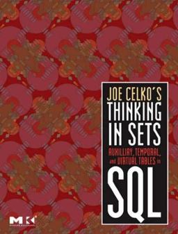 Joe Celko's Thinking in Sets: Auxiliary, Temporal, and Virtual Tables in SQL Joe Celko's Thinking in Sets: Auxiliary, Temporal, and Virtual Tables in SQL
